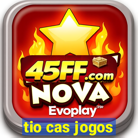 tio cas jogos